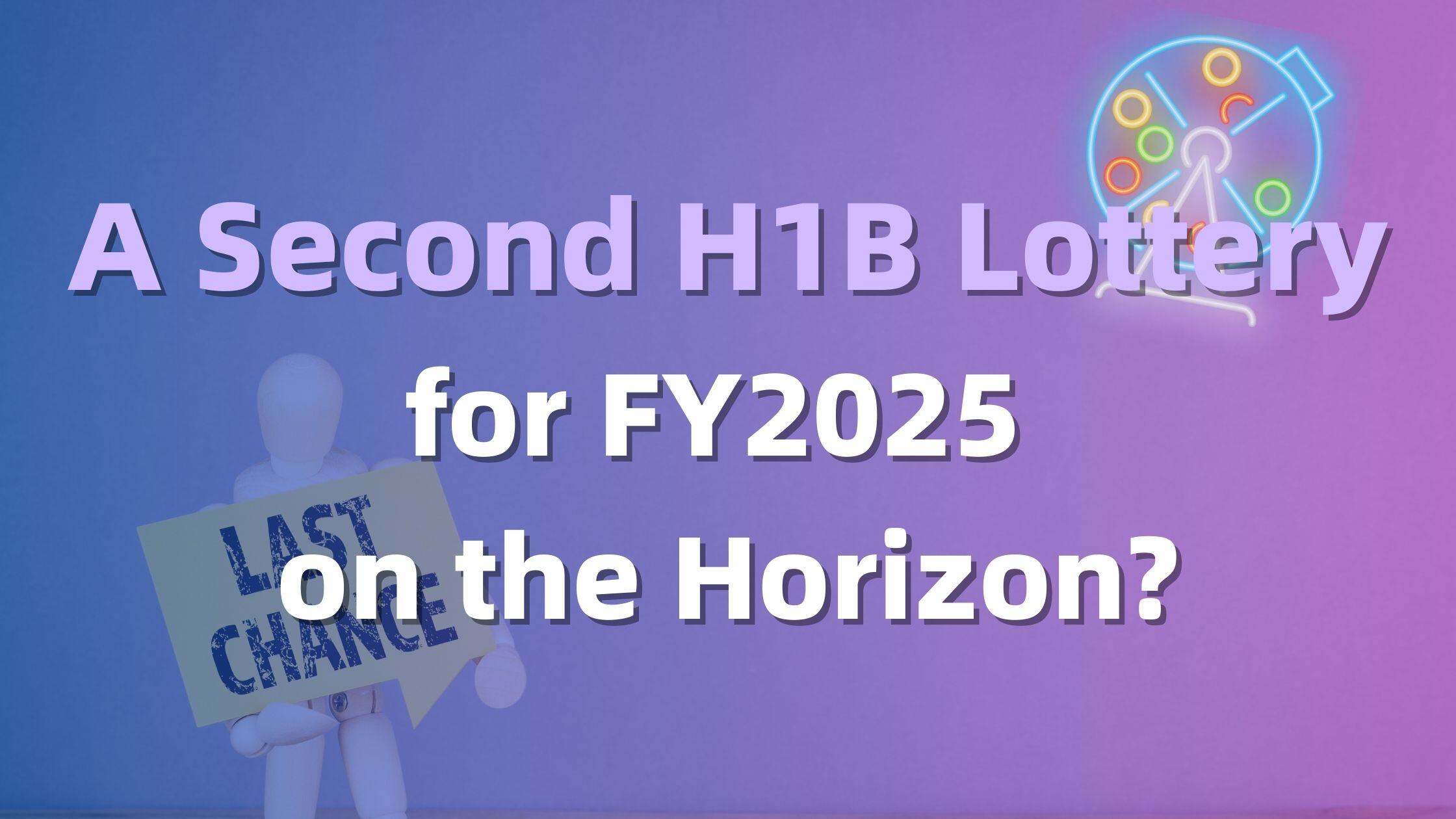 Exploring H1B Lottery Second Round Possibilities FY2025